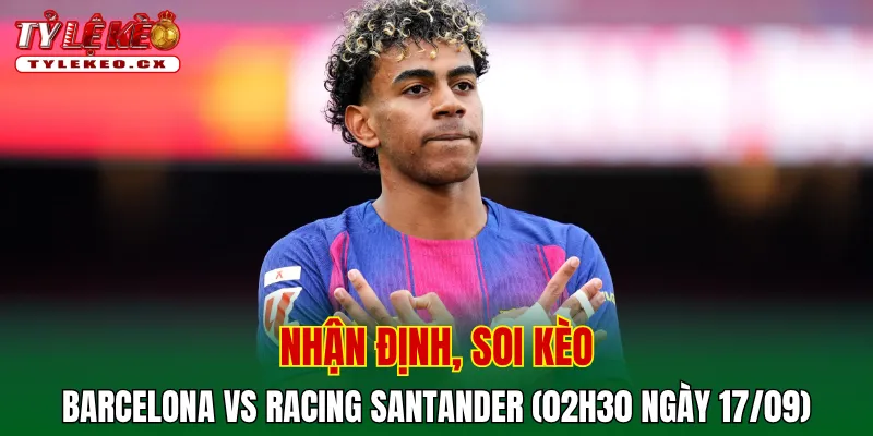Soi kèo cuộc so tài Barcelona vs Racing Santander
