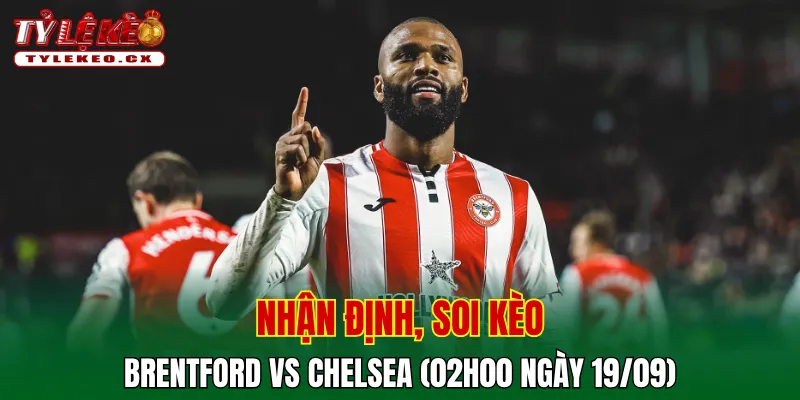 Soi kèo cuộc so tài Brentford vs Chelsea