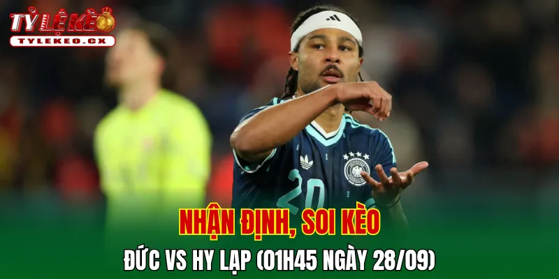 Soi Kèo Đức vs Hy Lạp (01h45 ngày 28/09) UEFA Nations League 2 Soi kèo cuộc so tài Đức vs Hy Lạp