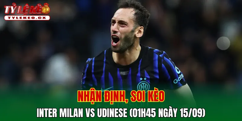 Soi Kèo Inter Milan vs Udinese (01h45 ngày 15/09) Serie A 2 Soi kèo cuộc so tài Inter Milan vs Udinese