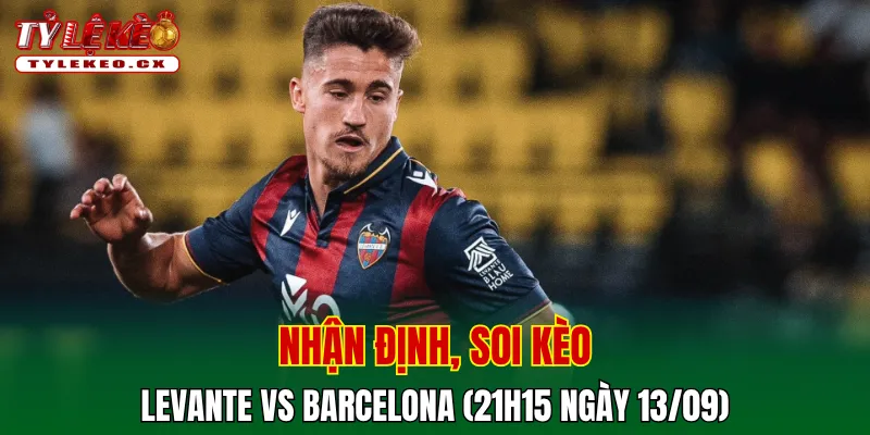 Soi kèo cuộc so tài Levante vs Barcelona