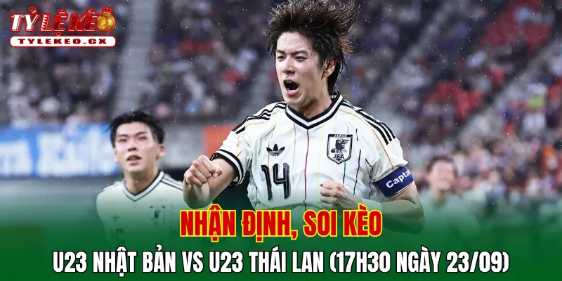 Soi Kèo U23 Nhật Bản vs U23 Thái Lan (17h30 ngày 23/09) Asiad 2026 2 Soi kèo cuộc so tài U23 Nhật Bản vs U23 Thái Lan